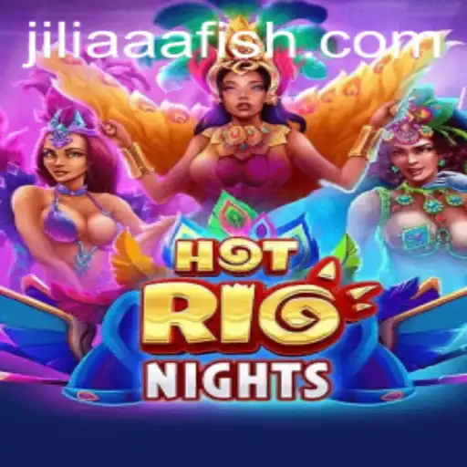 HotRioNights: An Exciting Dive into the Vibrant World of JILIAAA