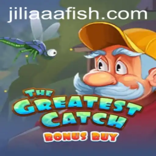 TheGreatestCatchBonusBuy: A Thrilling Adventure Game with JILIAAA